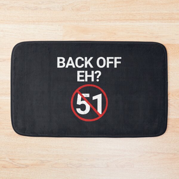 Item preview, Back Off Eh Never 51  designed and sold by HowToCanadian.