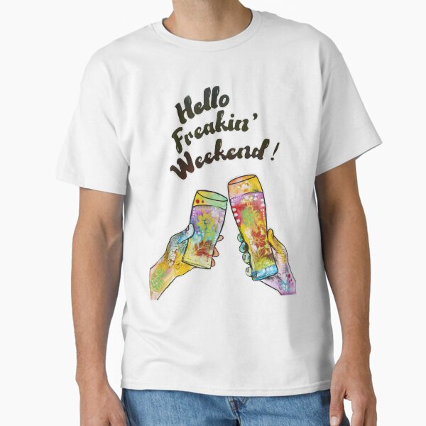 Item preview, Cheers - Hello Freakin Weekend designed and sold by ALI-Merch.