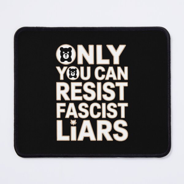 Item preview, Only You Can Resist Fascist Liars designed and sold by Redgiant87x.
