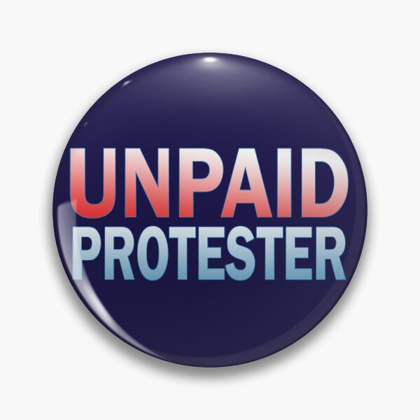Item preview, Unpaid Protester designed and sold by Karen Simon.