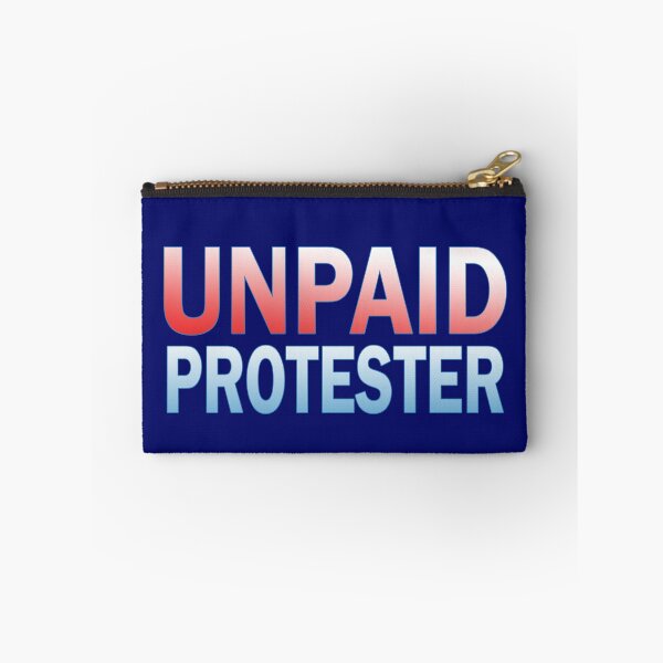 Item preview, Unpaid Protester designed and sold by Karen Simon.