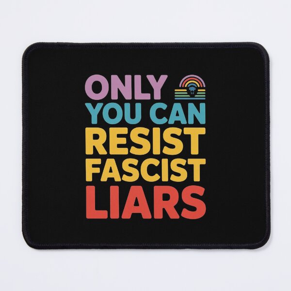 Item preview, Only You Can Resist Fascist Liars designed and sold by Redgiant87x.