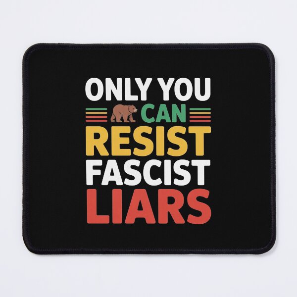 Item preview, Only You Can Resist Fascist Liars designed and sold by Redgiant87x.