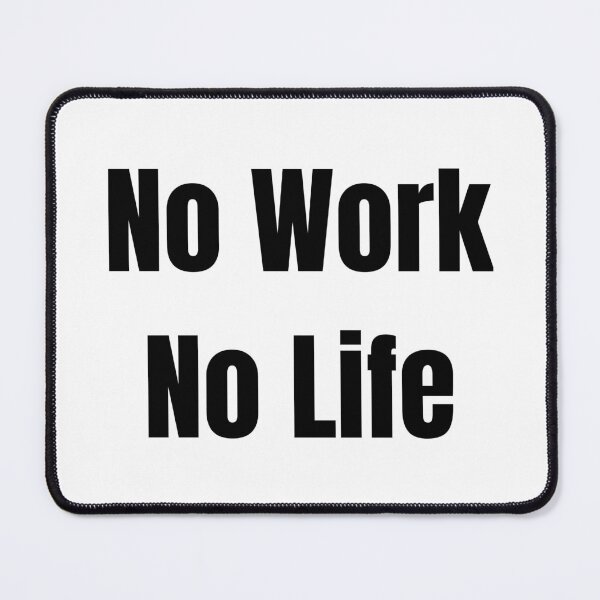 Item preview, No Work No Life designed and sold by VasInd.