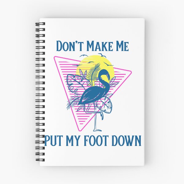 Item preview, Don't Make Me Put My Foot Down Tropical Flamingo Humor designed and sold by SkiesOfBlue5150.