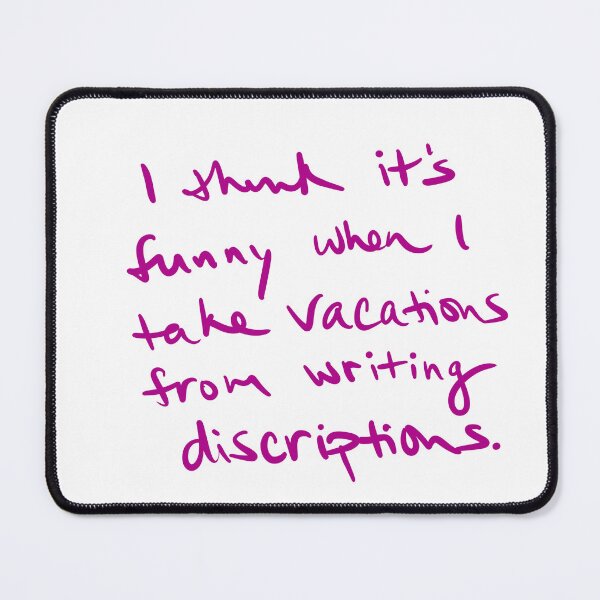 Item preview, It’s funny when I take vacations from writing descriptions designed and sold by abeink.