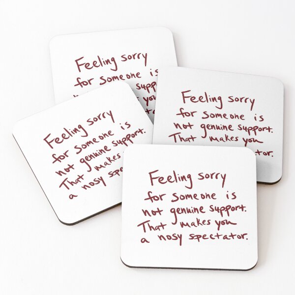 Item preview, Feeling sorry for someone is not genuine support. It that makes you a nosy spectator. designed and sold by abeink.