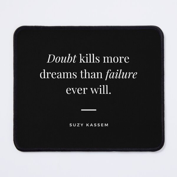 Item preview, Doubt Kills More Dreams Than Failure Ever Will designed and sold by PrometheanAppCo.