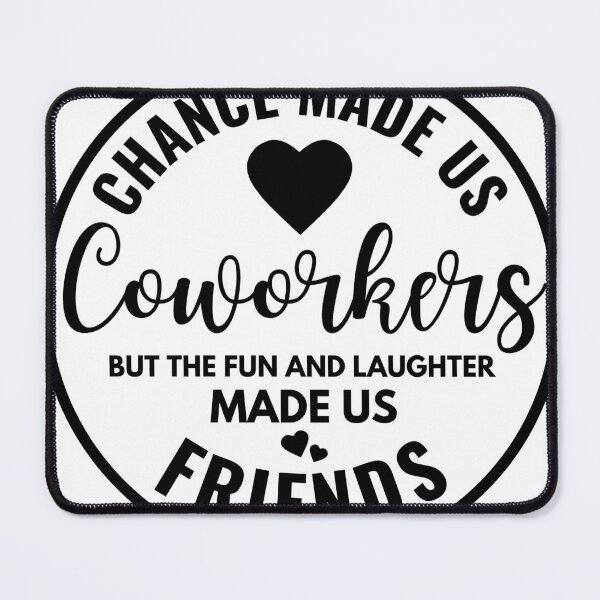 Item preview, Chance Made Us Colleagues But The Fun And Laughter Made Us Friends designed and sold by Alberto Dominguez.