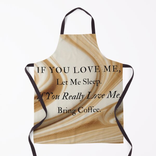 Item preview, If You Love Me, Let Me Sleep. If You Really Love Me, Bring Coffee.  designed and sold by TheCreativeVLT.