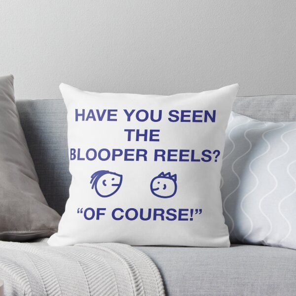 Item preview, HAVE YOU SEEN THE BLOOPER REELS? designed and sold by SprayandPray69.