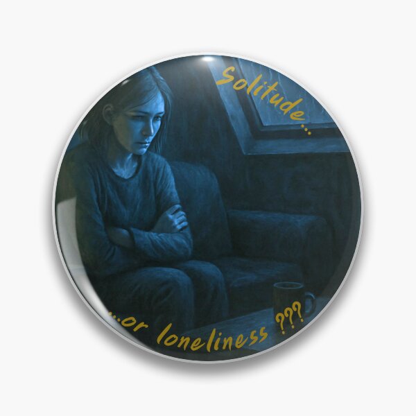 Item preview, Solitude or loneliness badge designed and sold by JanuaryLady.
