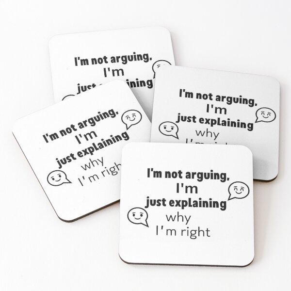 Item preview, I'm not arguing, I'm just explaining Why I'm right  designed and sold by Xenovate .