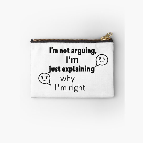 Item preview, I'm not arguing, I'm just explaining Why I'm right  designed and sold by Xenovate .