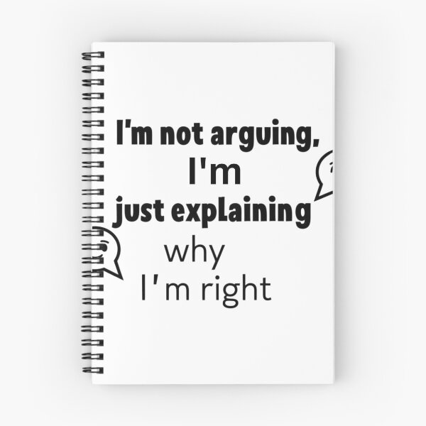 Item preview, I'm not arguing, I'm just explaining Why I'm right  designed and sold by Xenovate .