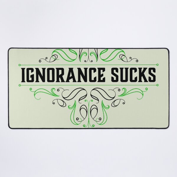 Item preview, Ignorance Sucks designed and sold by Normandie Rainwater.