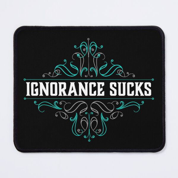 Item preview, Ignorance Sucks designed and sold by Normandie Rainwater.