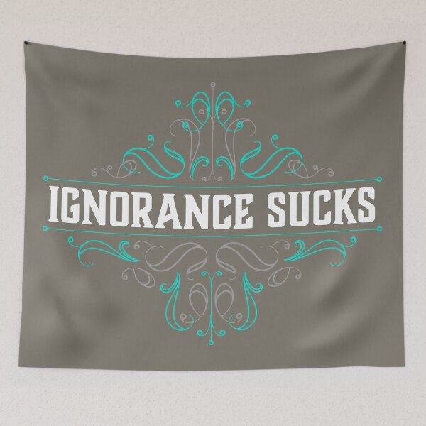 Item preview, Ignorance Sucks designed and sold by Normandie Rainwater.