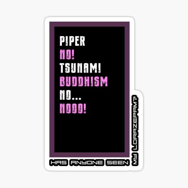 Item preview, Piper, no! Tsunami Buddhism No... Nooo! designed and sold by DarrenAshenOne.