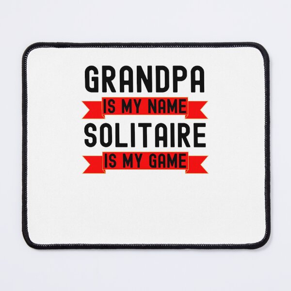 Item preview, Grandpa is my name Solitaire is my game funny Solitaire designed and sold by snowry.