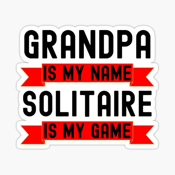 Item preview, Grandpa is my name Solitaire is my game funny Solitaire designed and sold by snowry.