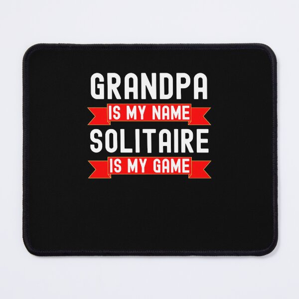 Item preview, Grandpa is my name Solitaire is my game funny Solitaire joke designed and sold by snowry.