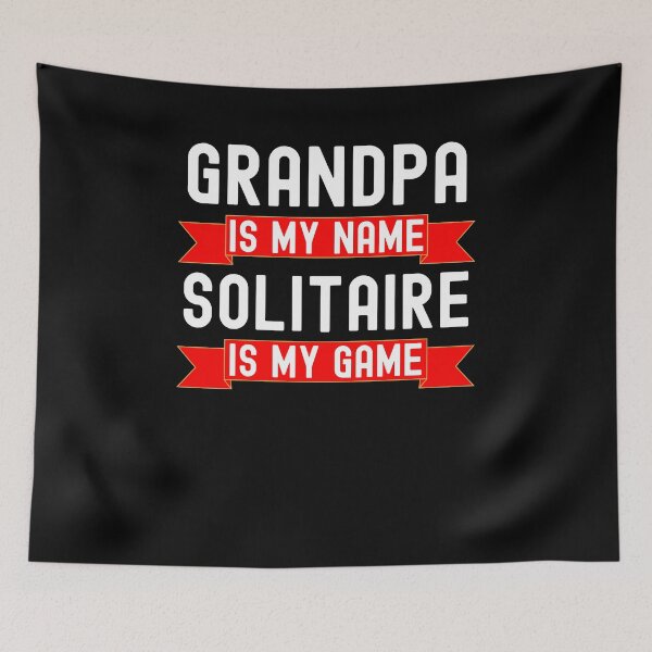 Item preview, Grandpa is my name Solitaire is my game funny Solitaire joke designed and sold by snowry.