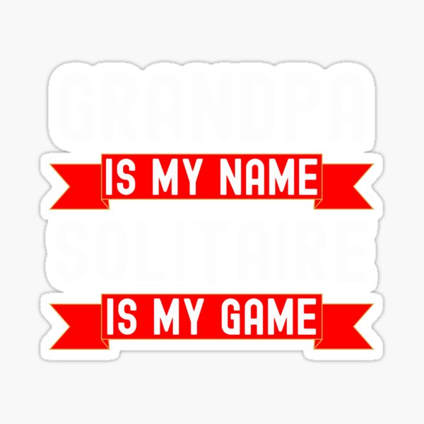 Item preview, Grandpa is my name Solitaire is my game funny Solitaire joke designed and sold by snowry.