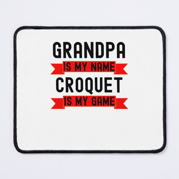 Item preview, Grandpa is my name Croquet is my game funny Croquet player designed and sold by snowry.