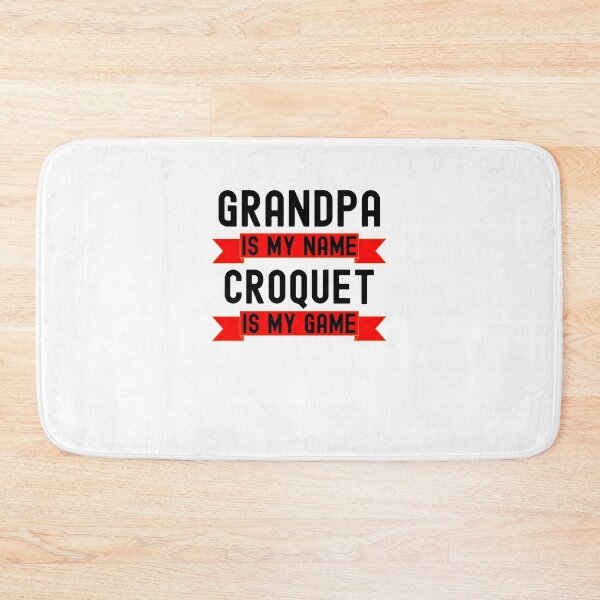 Item preview, Grandpa is my name Croquet is my game funny Croquet player designed and sold by snowry.