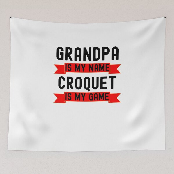 Item preview, Grandpa is my name Croquet is my game funny Croquet player designed and sold by snowry.