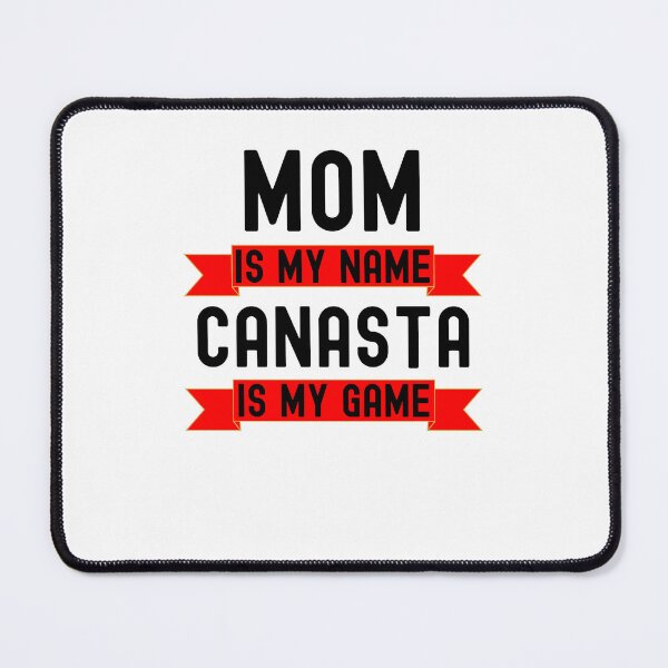 Item preview, Mom is my name Canasta is my game funny Canasta player humor designed and sold by snowry.