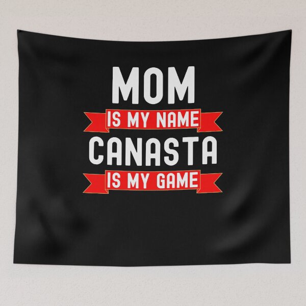 Item preview, Mom is my name Canasta is my game funny Canasta player joke designed and sold by snowry.