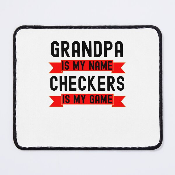Item preview, Grandpa is my name Checkers is my game funny Checkers player designed and sold by snowry.