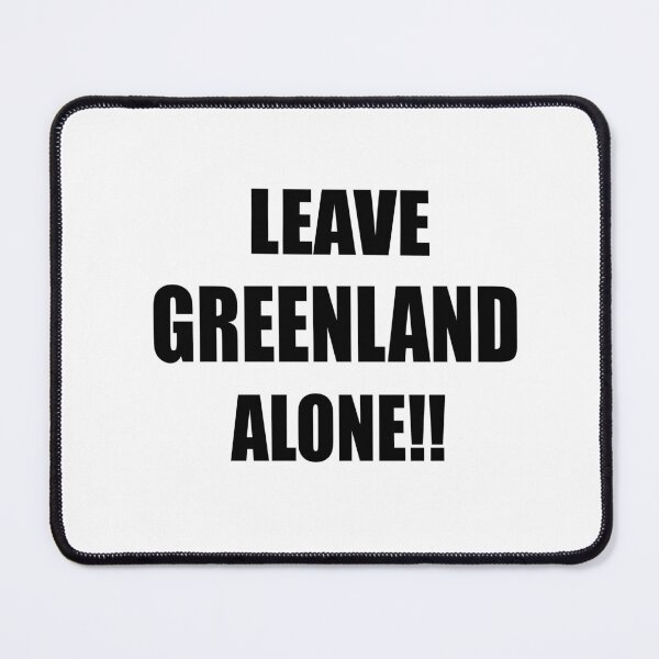 Item preview, Leave Greenland Alone!! designed and sold by Heartstrings By M.C..