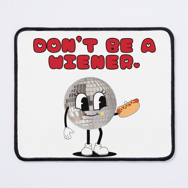 Item preview, Don't be a Wiener | DiscoBall  designed and sold by DiscoDigitals.