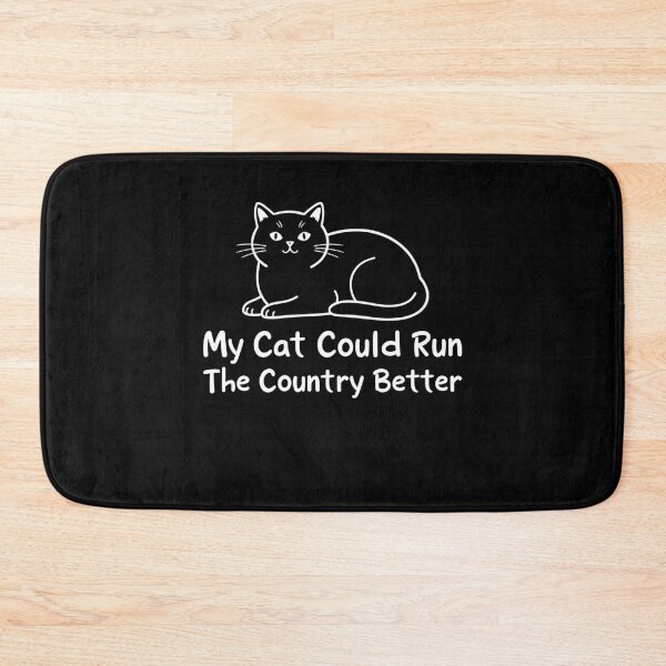 Item preview, My Cat Could Run The Country Better  designed and sold by varioarts.