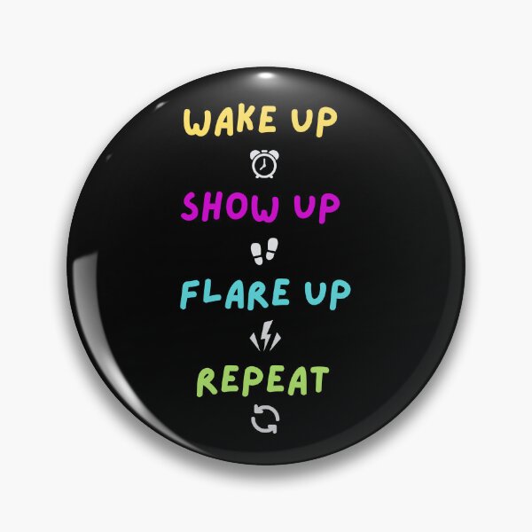 Item preview, Wake Up Show Up Flare Up Repeat designed and sold by TaylorMade93.