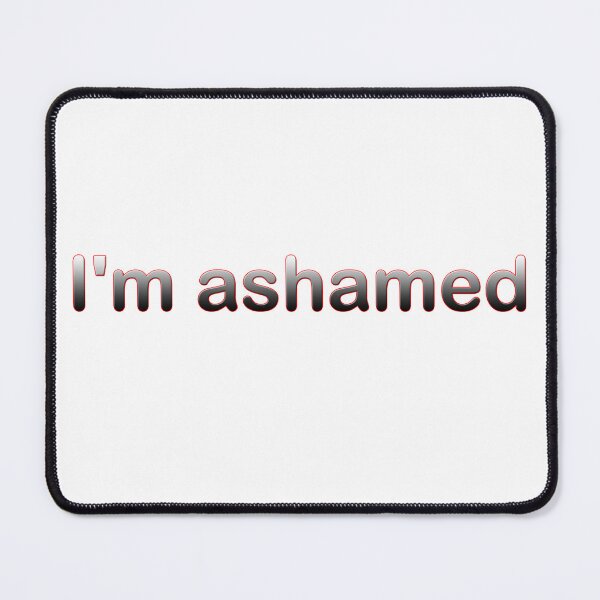 Item preview, I'm ashamed designed and sold by KayUweRott.