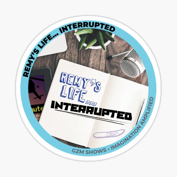 Item preview, Remy's Life...Interrupted Official Sticker designed and sold by GZMShows.