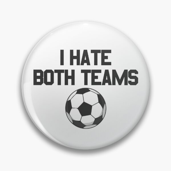 Item preview, I Hate Both Teams Soccer Fan I Hate Both Teams Gear designed and sold by DynamicDesign.