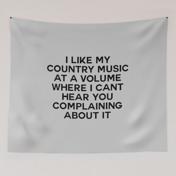 Item preview, I Like My Country Music at a Volume Where I Can't Hear You Complaining About it. designed and sold by ccooll.