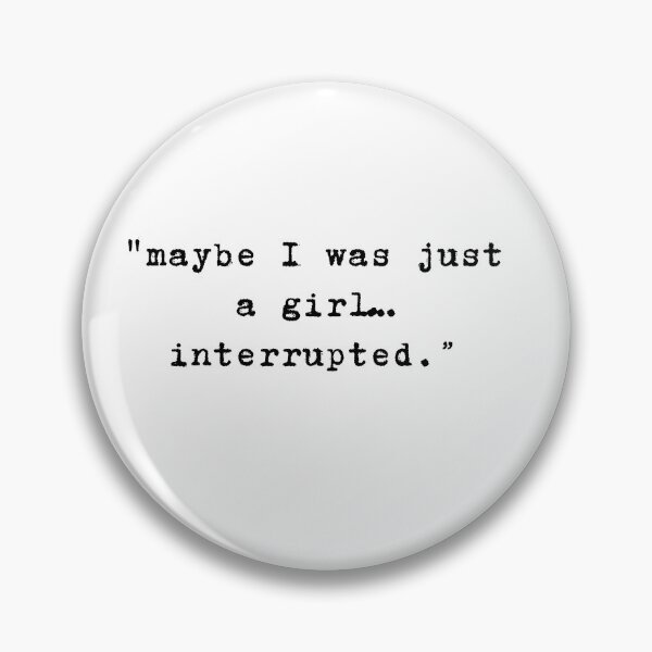 Item preview, Maybe I was just a girl... interrupted.  designed and sold by niiceshop.