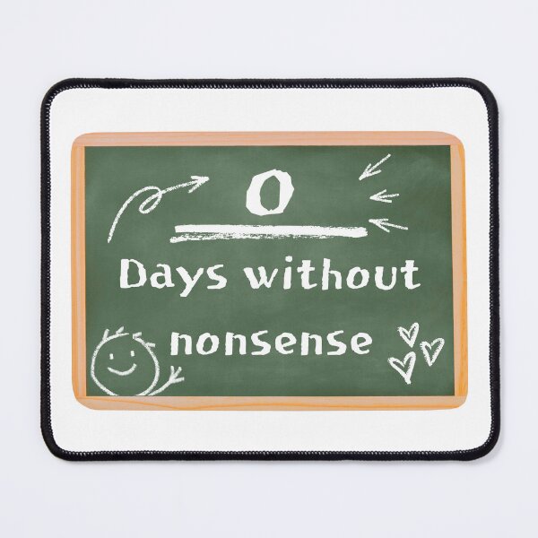 Item preview, 0 Days Without Nonsense designed and sold by mmhawkes.