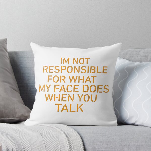 Item preview, IM NOT RESPONSIBLE FOR WHAT MY FACE DOES WHEN YOU TALK!! designed and sold by TShirtCrafters.