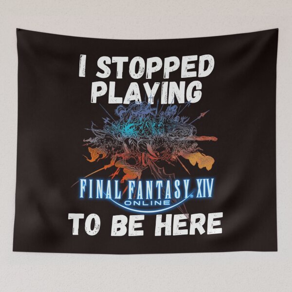 Item preview, I Stopped Playing Ffxiv To Be Here designed and sold by RUMI-ART-PLANET.