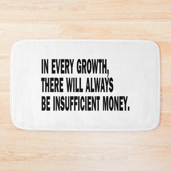 Item preview, In every growth, there will always be insufficient money. designed and sold by criticalzon.