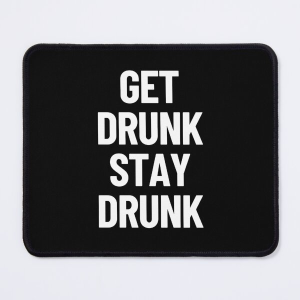 Item preview, Get Drunk Stay Drunk Always Tipsy Binge Drinker designed and sold by Legit Hooligan.