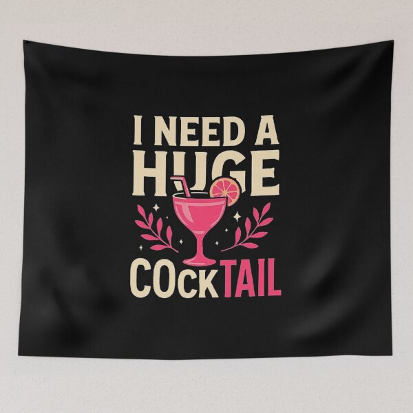 Item preview,  I Need a Huge COCKtail Adult Joke Funny Drinking Quote  designed and sold by love3617.