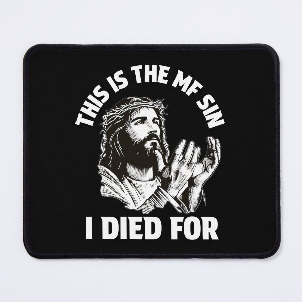 Item preview, This Is The MF Sin I Died For - Funny Jesus Meme designed and sold by BeerBro-Designs.